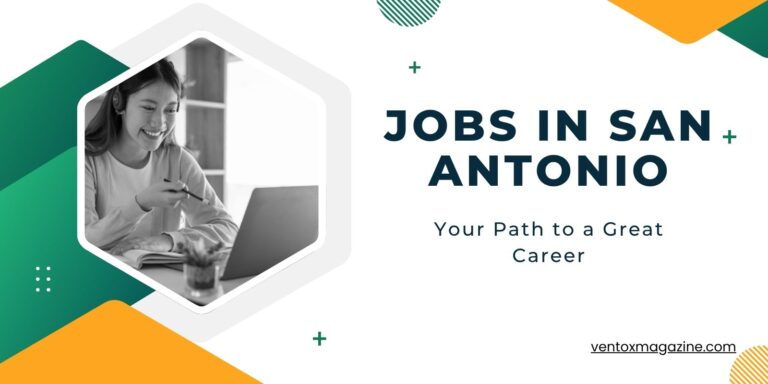Jobs in San Antonio: Your Path to a Great Career