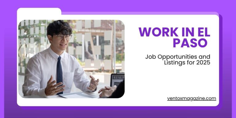 Work in El Paso: Job Opportunities and Listings for 2025