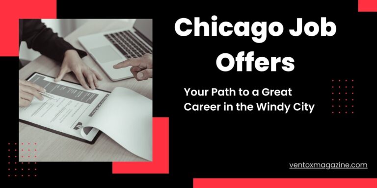 Chicago Job Offers: Your Path to a Great Career in the Windy City