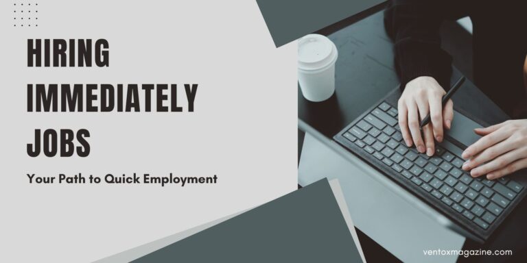 Hiring Immediately Jobs: Your Path to Quick Employment