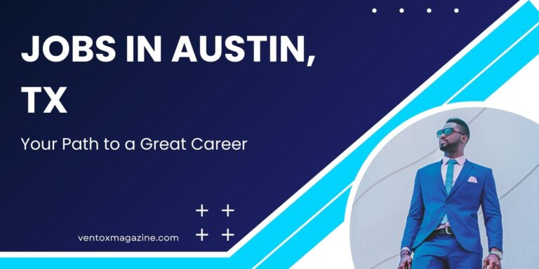 Jobs in Austin, TX: Your Path to a Great Career
